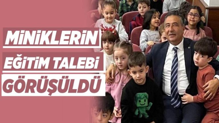 Miniklerin eğitim talebi görüşüldü