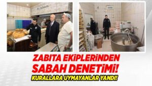 Kırıkkale’de Zabıtadan sabah denetimi: fırınlarda kontrol
