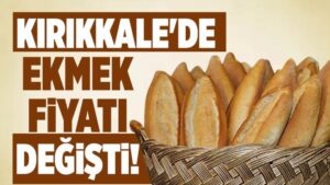 Kırıkkale’de ekmek fiyatları değişti! Rekabet üstüne rekabet!