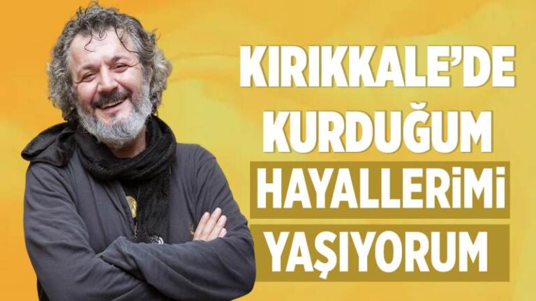 Kırıkkale’de kurduğum hayallerimi yaşıyorum