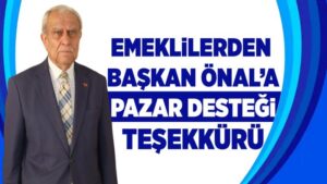 Emeklilerden Başkan Önal’a pazar desteği teşekkürü