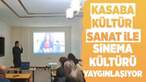 Kasaba Kültür Sanat ile sinema kültürü yaygınlaşıyor