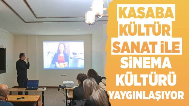 Kasaba Kültür Sanat ile sinema kültürü yaygınlaşıyor