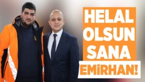 Helal olsun sana Emirhan!