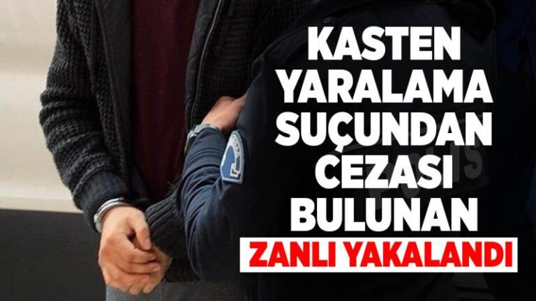 Kasten yaralama suçundan cezası bulunan zanlı yakalandı