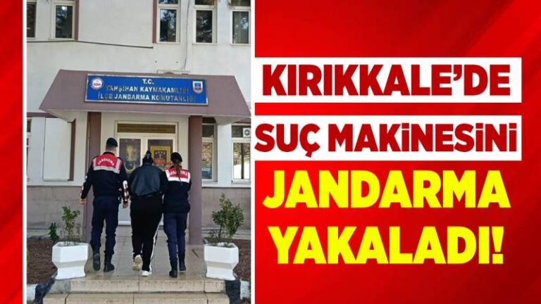 Kırıkkale’de suç makinesini jandarma yakaladı!