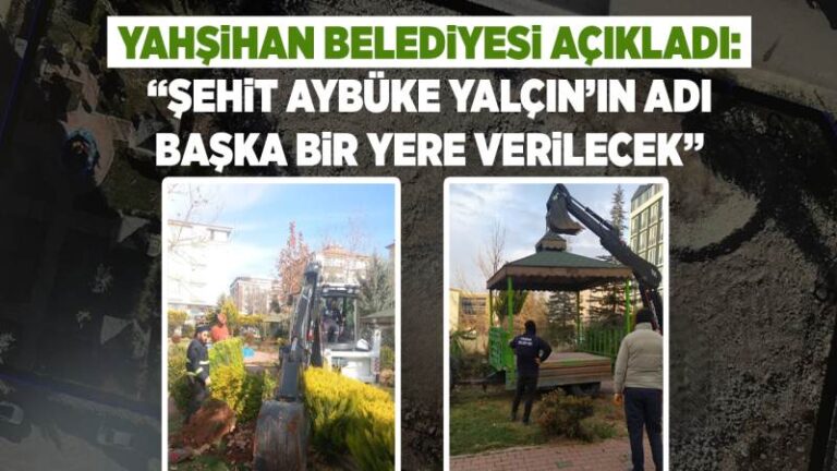 Yahşihan Belediyesi açıkladı: “Şehit Aybüke Yalçın’ın adı başka bir yere verilecek”