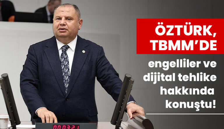 Öztürk, TBMM’de engelliler ve dijital tehlike hakkında konuştu!
